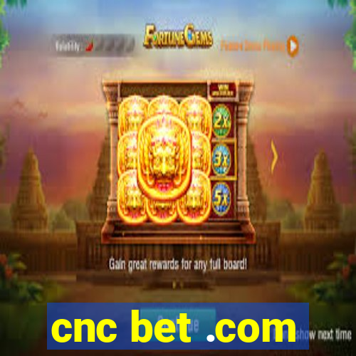 cnc bet .com